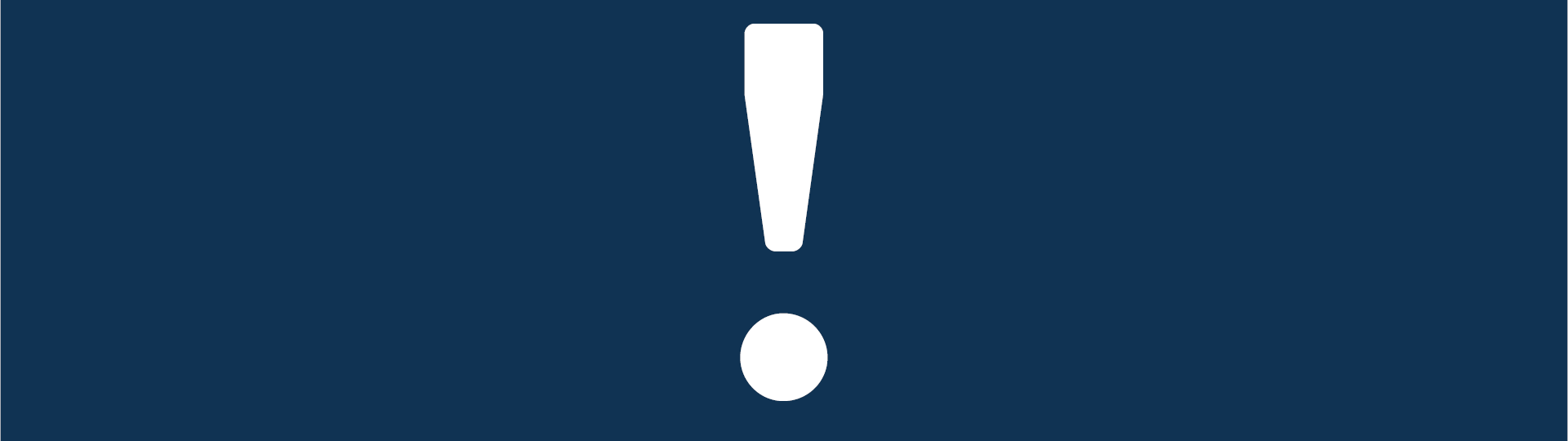 Banner of a white exclamation icon on a navy blue background.